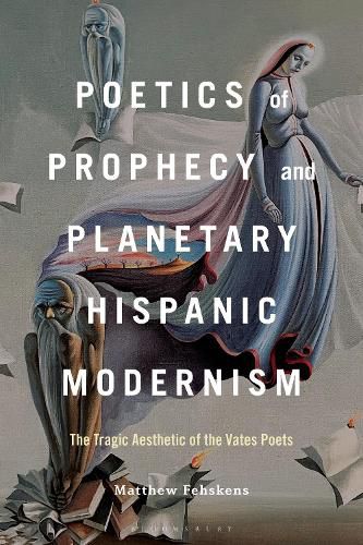 Cover image for Poetics of Prophecy and Planetary Hispanic Modernism
