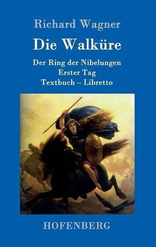 Cover image for Die Walkure: Der Ring der Nibelungen Erster Tag Textbuch - Libretto