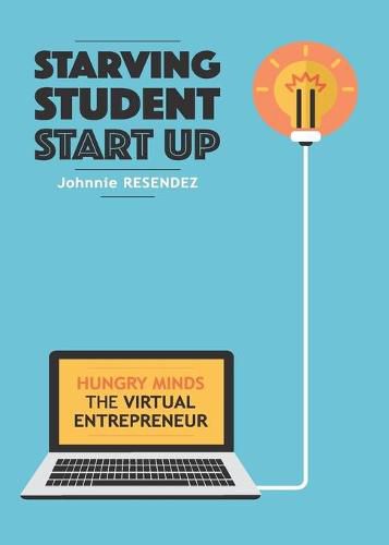 Cover image for Starving Student Start-Up: Hungry Minds-The Virtual Entrepreneur