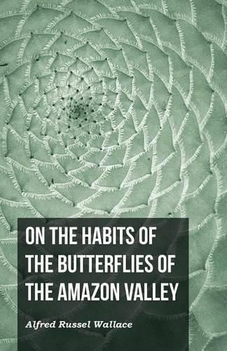 Cover image for On the Habits of the Butterflies of the Amazon Valley