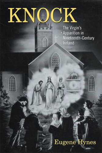 Cover image for Knock: The Virgin's Apparition in Nineteenth Century Ireland