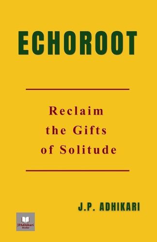 Cover image for Echoroot: Reclaim the Gifts of Solitude