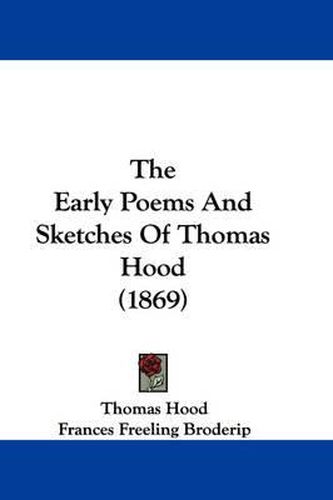 Cover image for The Early Poems and Sketches of Thomas Hood (1869)