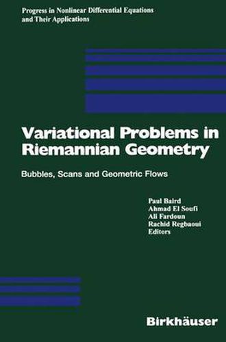 Variational Problems in Riemannian Geometry: Bubbles, Scans and Geometric Flows