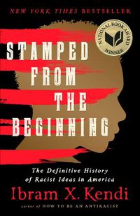 Cover image for Stamped from the Beginning: The Definitive History of Racist Ideas in America