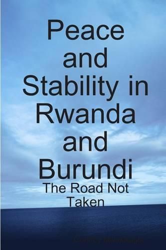 Cover image for Peace and Stability in Rwanda and Burundi: The Road Not Taken