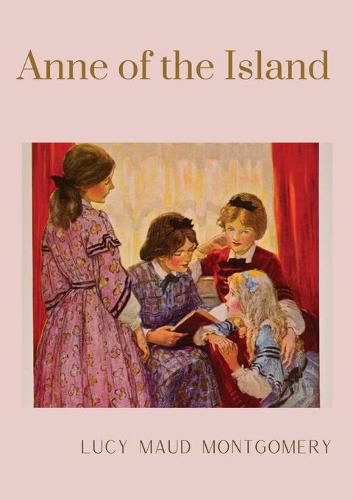 Cover image for Anne of the Island: The third book in the Anne of Green Gables series, written by Lucy Maud Montgomery about Anne Shirley