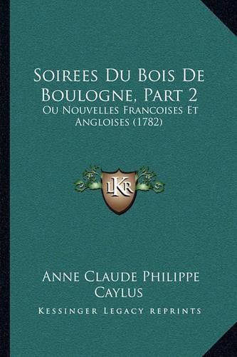 Soirees Du Bois de Boulogne, Part 2: Ou Nouvelles Francoises Et Angloises (1782)