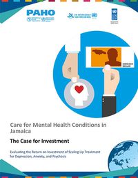 Cover image for Care for Mental Health Conditions in Jamaica: The Case for Investment. Evaluating the Return on Investment of Scaling Up Treatment for Depression, Anxiety, and Psychosis