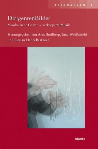 Cover image for Dirigentenbilder: Musikalische Gesten - Verkorperte Musik