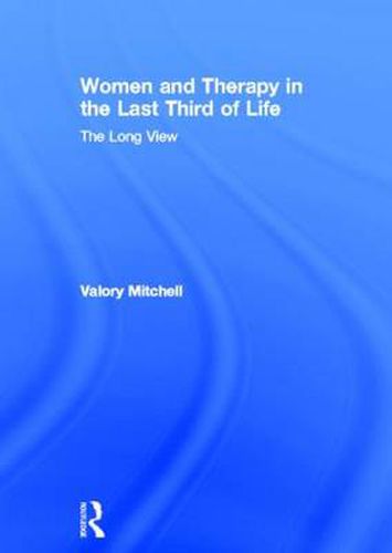 Cover image for Women and Therapy in the Last Third of Life: The Long View