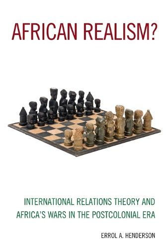 Cover image for African Realism?: International Relations Theory and Africa's Wars in the Postcolonial Era