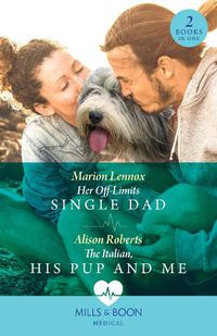 Cover image for Her Off-Limits Single Dad / The Italian, His Pup And Me - 2 Books in 1