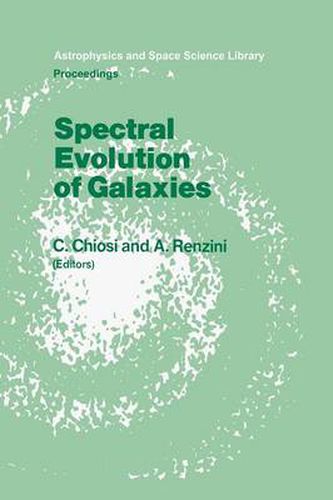 Cover image for Spectral Evolution of Galaxies: Proceedings of the Fourth Workshop of the Advanced School of Astronomy of the  Ettore Majorana  Centre for Scientific Culture, Erice, Italy, March 12-22, 1985