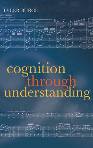 Cover image for Cognition Through Understanding: Self-Knowledge, Interlocution, Reasoning, Reflection: Philosophical Essays, Volume 3