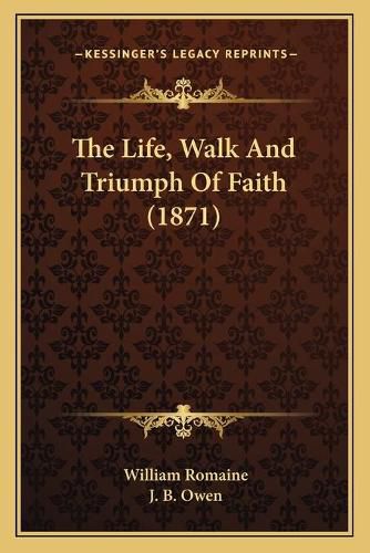 Cover image for The Life, Walk and Triumph of Faith (1871)