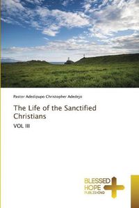 Cover image for The Life of the Sanctified Christians