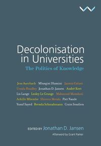 Cover image for Decolonisation in Universities: The Politics of Knowledge