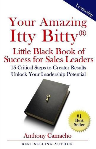 Cover image for Your Amazing Itty Bitty Little Black Book of Success for Sales Leaders: 15 Critical Steps to Greater Results in Unlocking Your Leadership Potential