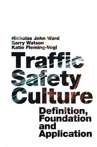 Cover image for Traffic Safety Culture: Definition, Foundation, and Application