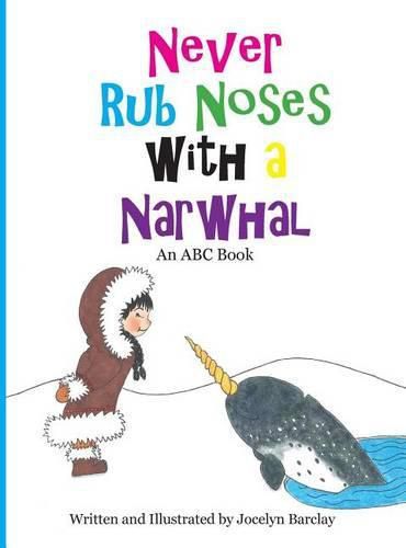 Cover image for Never Rub Noses with a Narwhal: An ABC Book