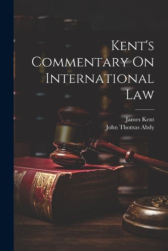 Kent's Commentary On International Law