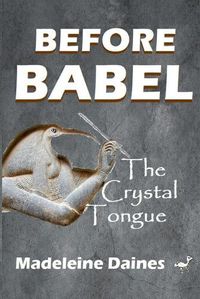 Cover image for Before Babel: The Crystal Tongue