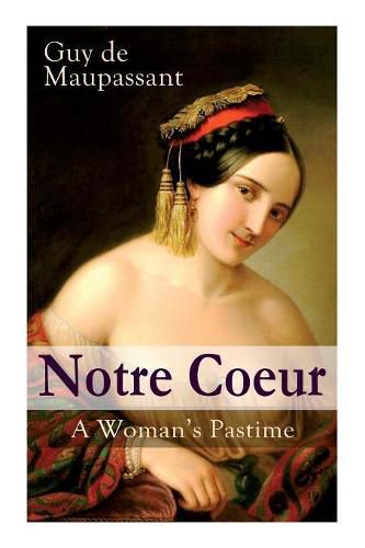 Cover image for Notre Coeur - A Woman's Pastime: Psychological Novel