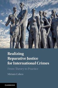 Cover image for Realizing Reparative Justice for International Crimes: From Theory to Practice