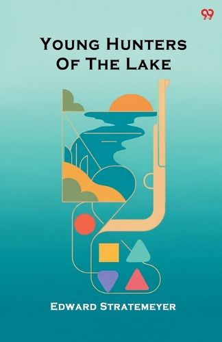 Cover image for Young Hunters Of The LakeOr Out With Rod And Gun (Edition1)