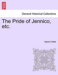 Cover image for The Pride of Jennico, Etc.