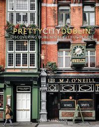 Cover image for prettycitydublin: Discovering Dublin's Beautiful Places