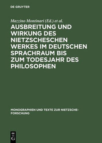 Cover image for Ausbreitung und Wirkung des Nietzscheschen Werkes im deutschen Sprachraum bis zum Todesjahr des Philosophen