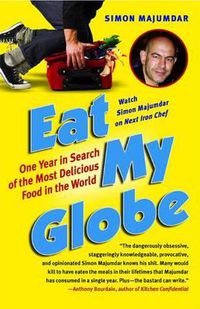 Cover image for Eat My Globe: One Year in Search of the Most Delicious Food in the World