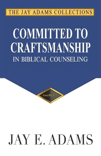 Cover image for Committed to Craftsmanship In Biblical Counseling