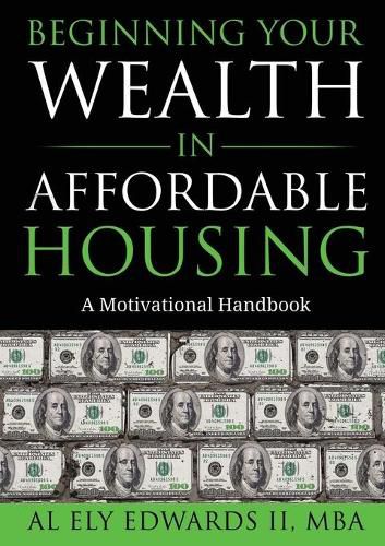 Cover image for Beginning Your Wealth in Affordable Housing: A Motivational Handbook