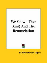 Cover image for We Crown Thee King and the Renunciation