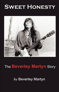 Cover image for Sweet Honesty: The Beverley Martyn Story