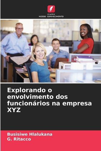 Cover image for Explorando o envolvimento dos funcionarios na empresa XYZ