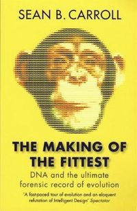 Cover image for The Making of the Fittest: DNA and the Ultimate Forensic Record of Evolution