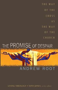 Cover image for The Promise of Despair: The Way of the Cross as the Way of the Church