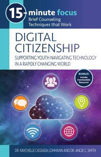 Cover image for 15-Minute Focus: Digital Citizenship: Supporting Youth Navigating Technology in a Rapidly Changing World