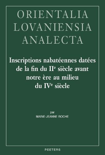 Cover image for Inscriptions nabateennes datees de la fin du IIe siecle avant notre ere au milieu du IVe siecle