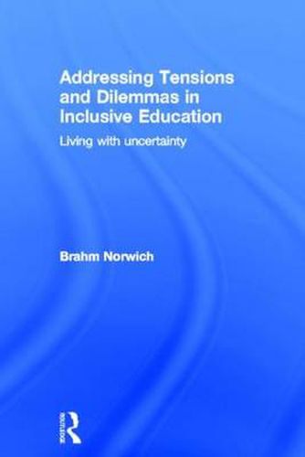 Cover image for Addressing Tensions and Dilemmas in Inclusive Education: Living with uncertainty