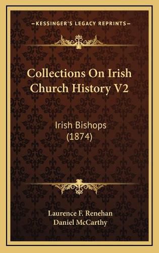 Cover image for Collections on Irish Church History V2: Irish Bishops (1874)