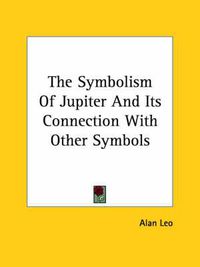Cover image for The Symbolism of Jupiter and Its Connection with Other Symbols