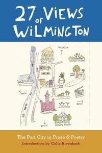 Cover image for 27 Views of Wilmington: The Port City in Prose and Poetry