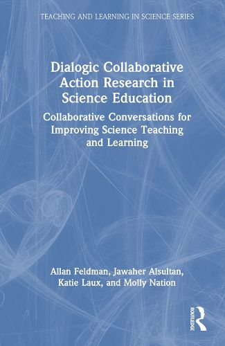 Dialogic Collaborative Action Research in Science Education