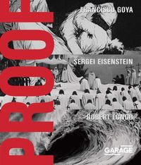 Cover image for Proof - Francisco Goya, Sergei Eisenstein, Robert Longo