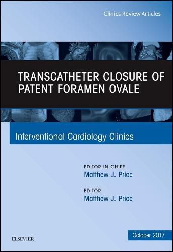 Cover image for Transcatheter Closure of Patent Foramen Ovale, An Issue of Interventional Cardiology Clinics